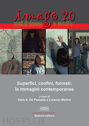 de pascalis i. a.(curatore); marmo l.(curatore) - imago. studi di cinema e media (2020). vol. 20: superfici, confini, formati: le immagini contemporanee