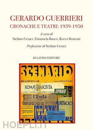 geraci s. (curatore); bauco e. (curatore); brancati r. (curatore) - gerardo guerrieri. cronache e teatri: 1939-1950