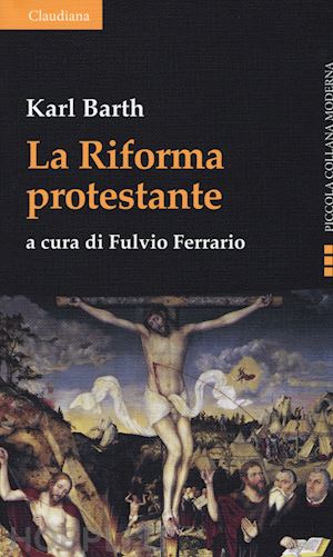 barth karl; ferrario f. (curatore) - la riforma protestante