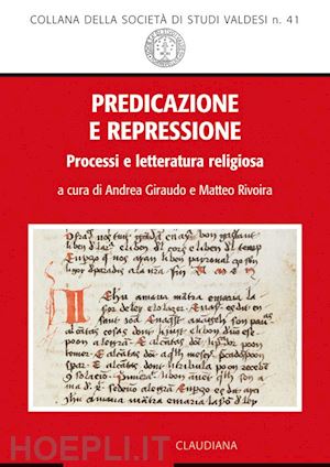 giraudo a.(curatore); rivoira m.(curatore) - predicazione e repressione. processi e letteratura religiosa