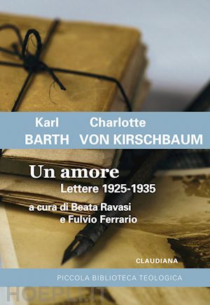 barth karl; kirschbaum charlotte von; ravasi b. (curatore); ferrario f. (curatore) - un amore. lettere 1925-1935