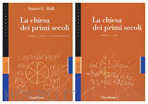 hall stuart g.; ronchi s. (curatore) - la chiesa dei primi secoli . vol. 1-2: storia e sviluppo teologico-i testi