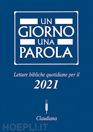 federazione chiese evangeliche in italia(curatore) - un giorno una parola. letture bibliche quotidiane per il 2021