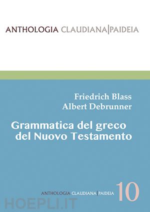 blass friedrich; debrunner albert; rehkopf f. (curatore) - grammatica del greco del nuovo testamento. nuova ediz.