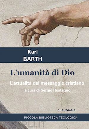barth karl - l'umanità di dio. l'attualità del messaggio cristiano