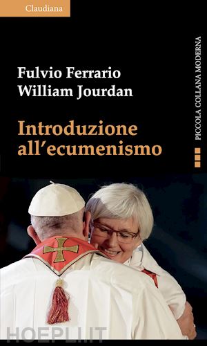 ferrario fulvio; jourdan william - introduzione all'ecumenismo. ediz. ampliata