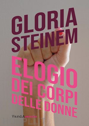 steinem gloria - elogio dei corpi delle donne