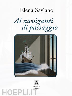 saviano elena - ai naviganti di passaggio