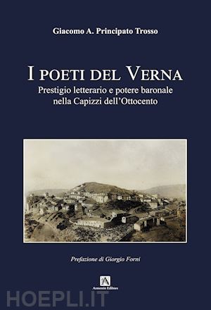 principato trosso giacomo a. - i poeti del verna. prestigio letterario e potere baronale nella capizzi dell'ottocento