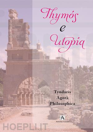 tyndaris agorà philosophica - thymós e utopía. la formazione per la iii edizione del festival