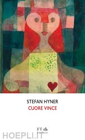 hyner stefan; ruchat a. (curatore) - cuore vince