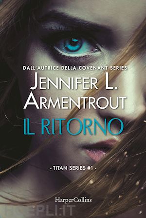 armentrout jennifer l. - il ritorno. titan series . vol. 1