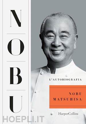 matsuhisa nobuyuki - nobu. l'autobiografia