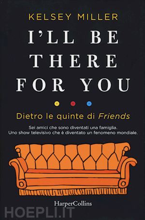 miller kelsey - i'll be there for you. dietro le quinte di friends