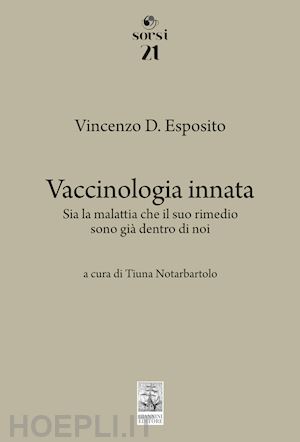 esposito vincenzo d. - vaccinologia innata. sia la malattia che il suo rimedio, sono già dentro di noi