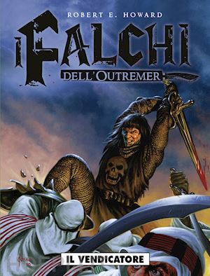 couceiro damian; nelson michael alan - il vendicatore. i falchi dell'outremer. vol. 1