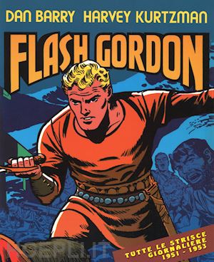 barry dan; kurtzman harvey - avventure nello spazio. tutte le strisce giornaliere 1951-1953. flash gordon