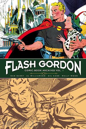 barry dan; williamson al; kane gil - flash gordon. comic-book archives. vol. 1: le serie a fumetti 1966-1967