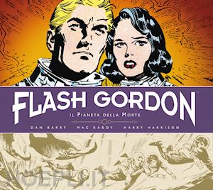 barry dan; raboy emmanuel mac; harrison harry - il pianeta della morte. flash gordon. tutte le tavole domenicali 1967-1971. vol. 5