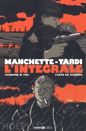 manchette jean-patrick; tardi jacques - manchette-tardi. l'integrale. vol. 1: posizione di tiro-pazza da uccidere