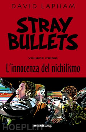 lapham david - stray bullets. vol. 1: l' innocenza del nichilismo