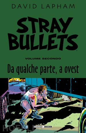 lapham david - stray bullets. vol. 2: da qualche parte, a ovest