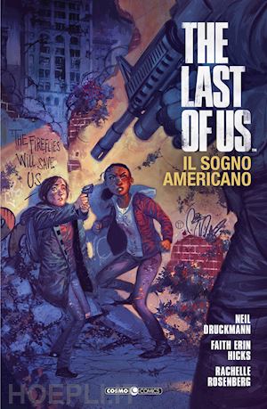 druckmann neil; hicks faith erin; rosenberg rachelle - the last of us. il sogno americano . vol. 1