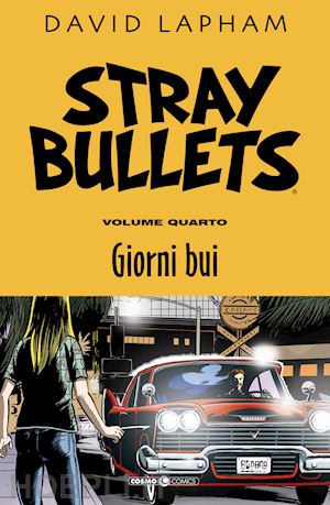 lapham david - stray bullets. vol. 4: giorni bui