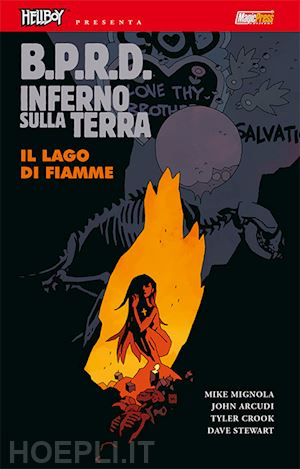 mignola mike; arcudi john - b.p.r.d. inferno sulla terra. vol. 8: il lago di fiamme