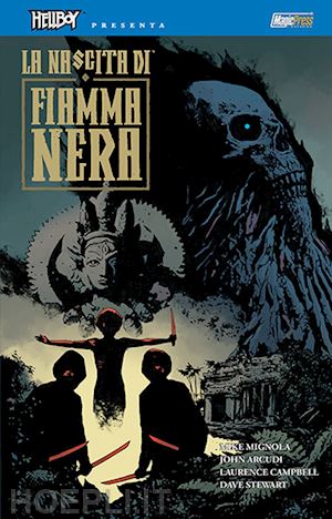 roberson chris; mitten christopher; mignola mike - la nascita di fiamma nera. hellboy presenta b.p.r.d