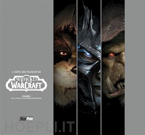 aa.vv. - world of warcraft. l'arte dei filmati. vol. 1: dal lancio a warlords of draenor