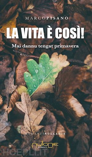 pisano marco - la vita è così! mai dannu tengat primavera