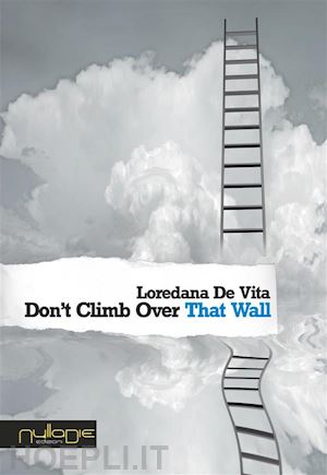 loredana de vita - don’t climb over that wall