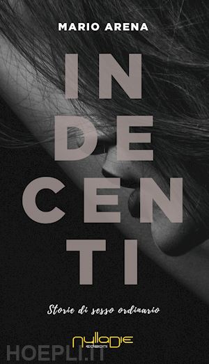 arena mario - indecenti. storie di sesso ordinario