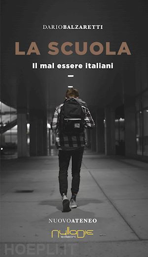 balzaretti dario - la scuola. il mal essere italiani