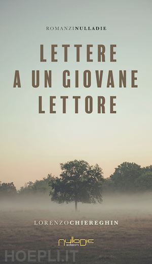 chiereghin lorenzo - lettere a un giovane lettore