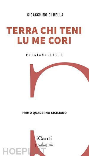 di bella gioacchino - terra chi teni lu me cori. primo quaderno siciliano