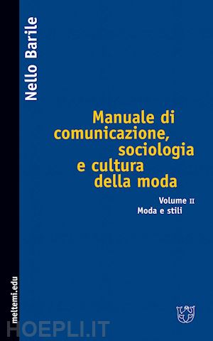 barile nello - manuale di comunicazione, sociologia e cultura della moda vol. ii