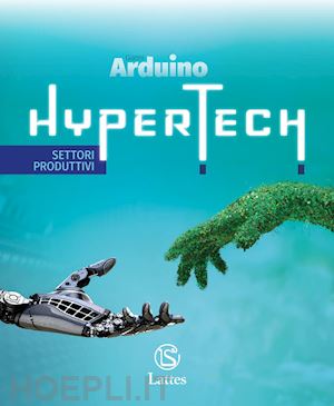 arduino gianni - hypertech. disegno e settori produttivi. con quaderno delle competenze digitali.