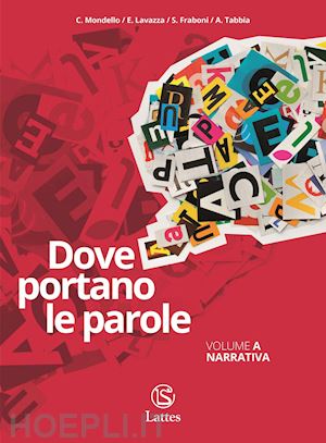 mondello c.; lavazza e.; fraboni s.; tabbia a. - dove portano le parole. con quaderno di scrittura. per le scuole superiori. con