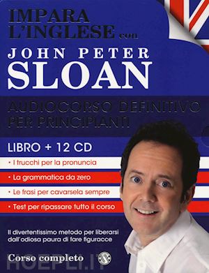 sloan john peter - impara l'inglese con john peter sloan. audiocorso definitivo per principianti. c