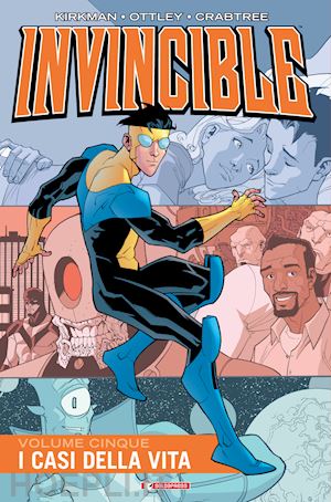 kirkman robert; ottley ryan; crabtree bill; ciccarelli a. g. (curatore) - i casi della vita. invincible