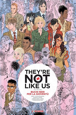 stephenson eric; gane simon; bellaire jordie - buchi neri per la gioventu'. they're not like us. vol. 1