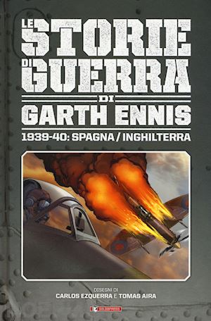 ennis garth - storie di guerra. vol. 1: 1939-40: spagna/inghilterra