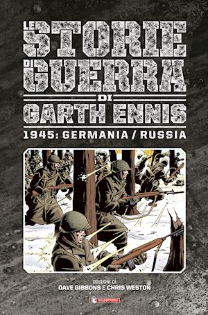 ennis garth - storie di guerra. vol. 7: 1945: germania/russia
