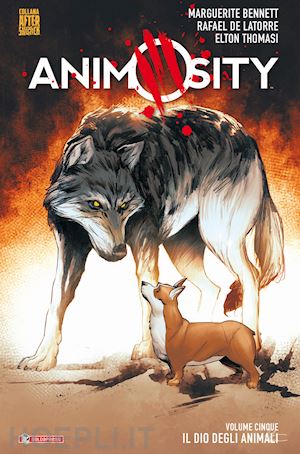 bennett marguerite; latorre rafael de - animosity. vol. 5: il dio degli animali