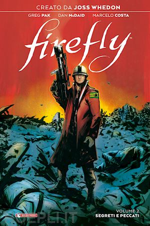 whedon joss; pak greg - firefly. vol. 2: segreti e peccati