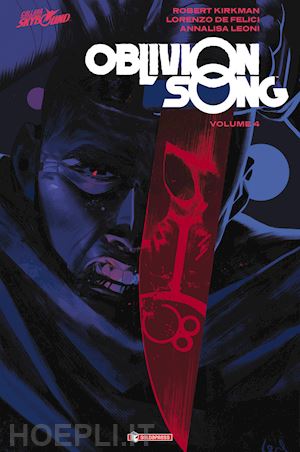 kirkman robert; de felici lorenzo - oblivion song. vol. 4