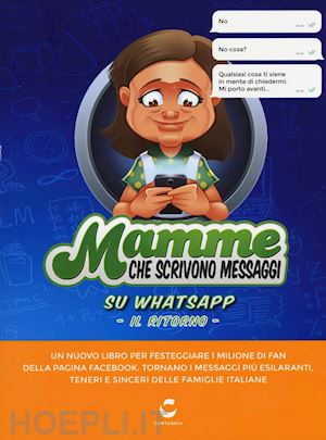 aa.vv. - mamme che scrivono messaggi su whatsapp. il ritorno