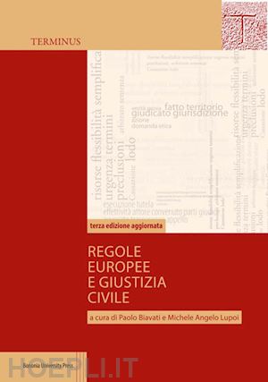 biavati paolo; lupoi michele angelo - regole europee e giustizia civile